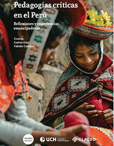Pedagogías críticas en el Perú. Reflexiones y experiencias emancipadoras
