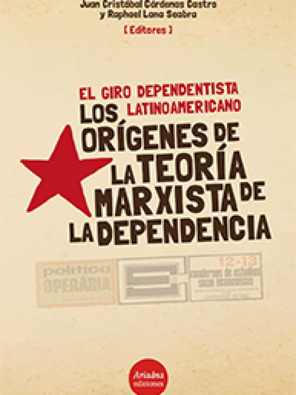 $ 16.000 CLP El giro dependentista latinoamericano. Los orígenes de la teoría marxista de la Dependencia