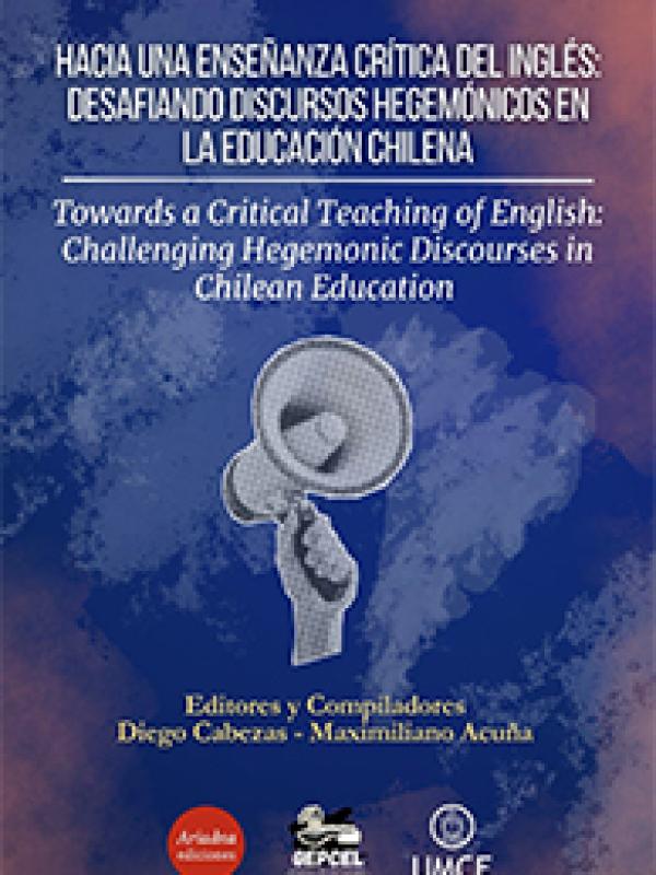 Hacia una Enseñanza Crítica del Inglés: Desafiando Discursos Hegemónicos en la Educación Chilena 