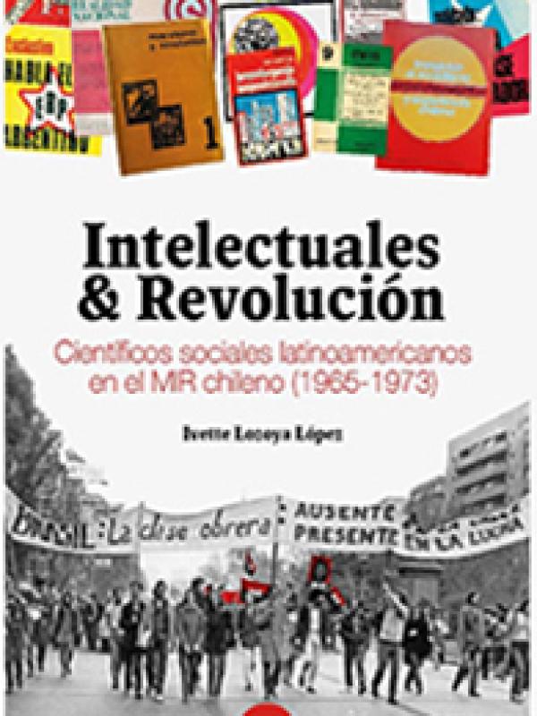 $ 16.000 CLP Intelectuales y revolución.  Científicos sociales latinoamericanos en el MIR chileno (1965-1973)
