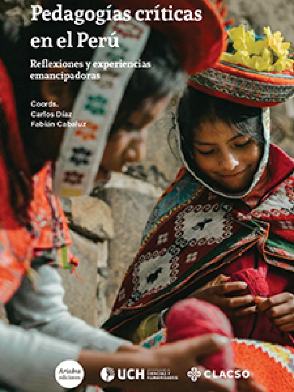 Pedagogías críticas en el Perú. Reflexiones y experiencias emancipadoras