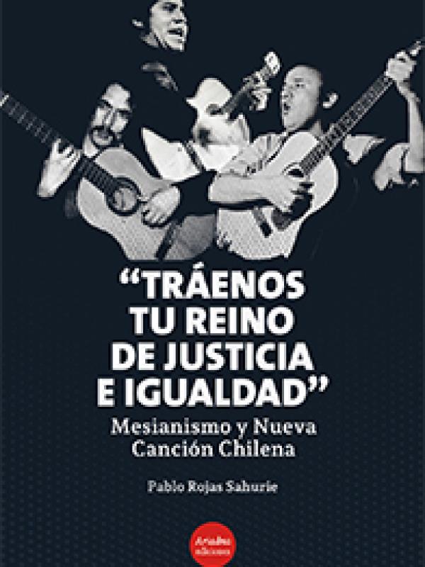 $ 14.000 CLP Tráenos tu reino de justicia e igualdad. Mesianismo y Nueva Canción Chilena
